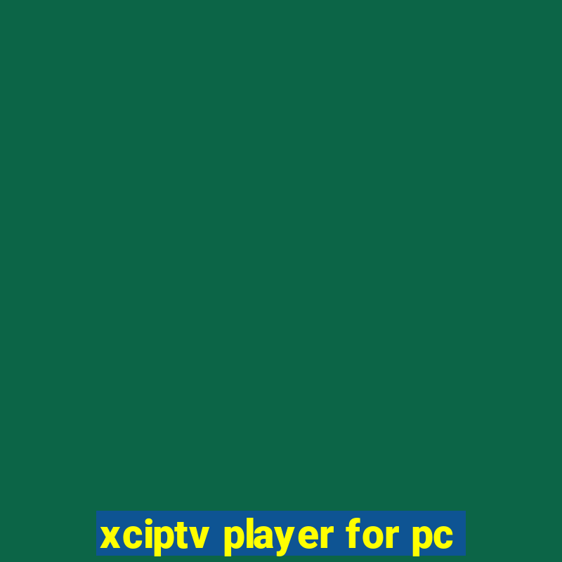 xciptv player for pc