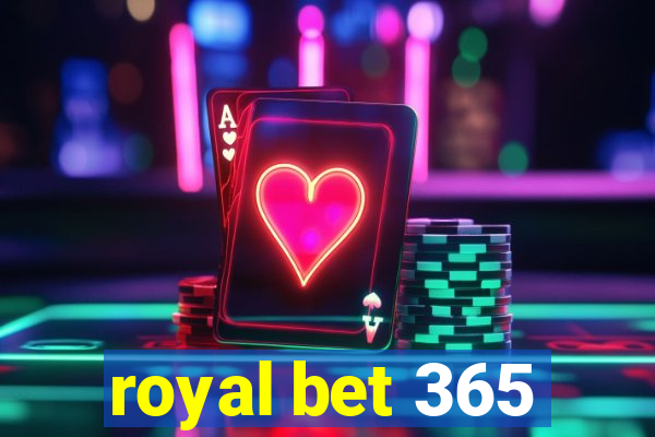 royal bet 365