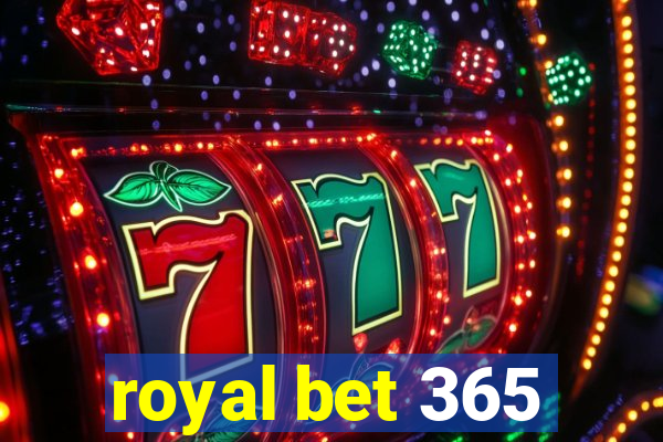 royal bet 365