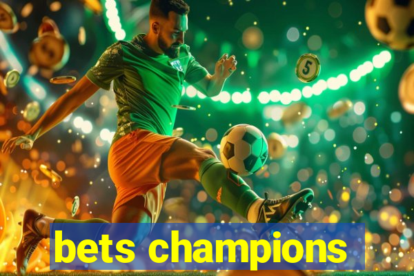 bets champions