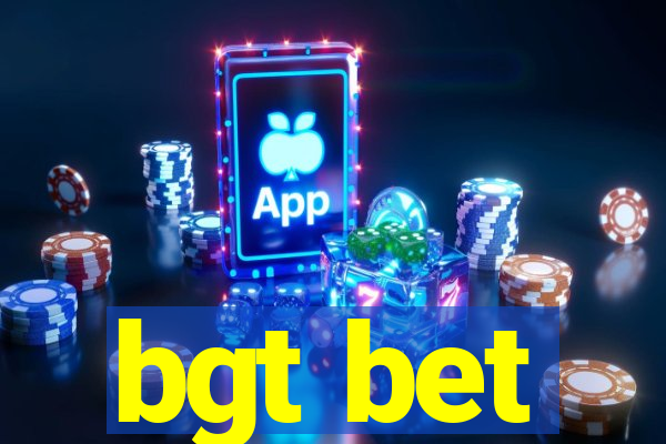 bgt bet