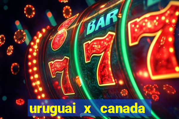 uruguai x canada onde assistir