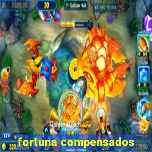 fortuna compensados