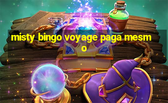 misty bingo voyage paga mesmo