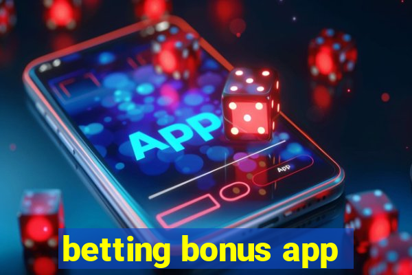 betting bonus app