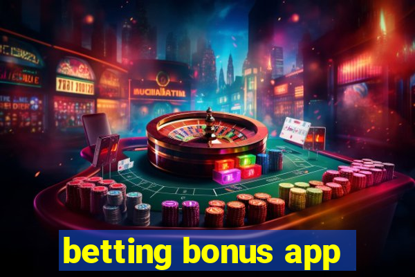 betting bonus app