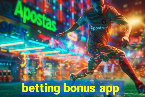 betting bonus app