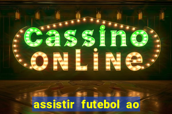 assistir futebol ao vivo rcm