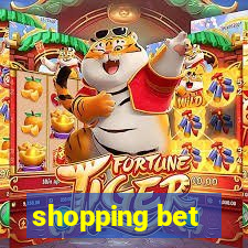 shopping bet