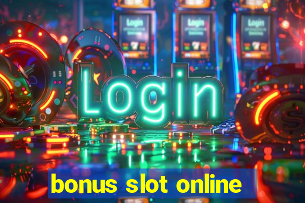 bonus slot online