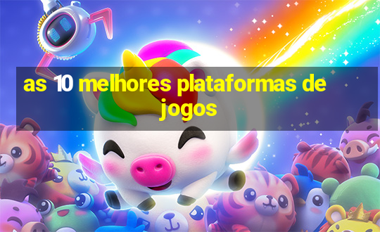 as 10 melhores plataformas de jogos