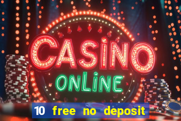 10 free no deposit casino uk 2019