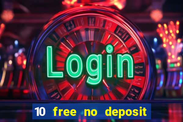 10 free no deposit casino uk 2019