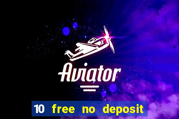 10 free no deposit casino uk 2019