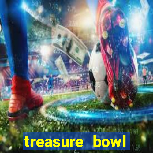 treasure bowl melhor horário para jogar