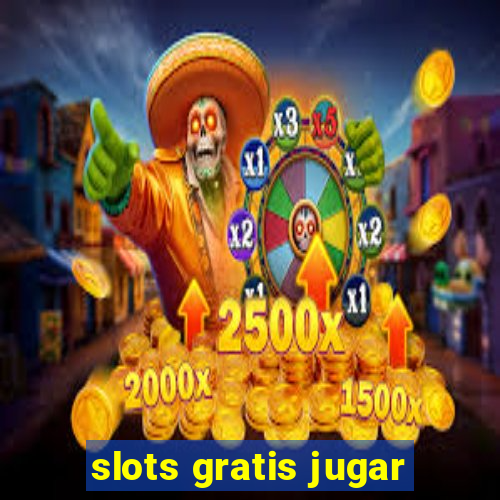 slots gratis jugar