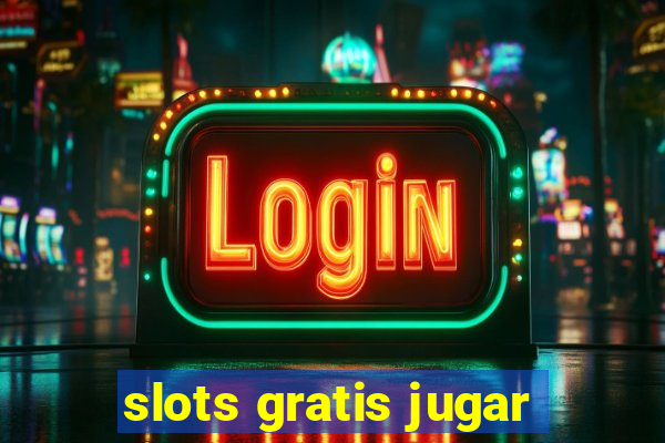 slots gratis jugar