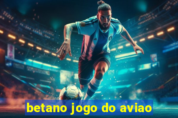 betano jogo do aviao