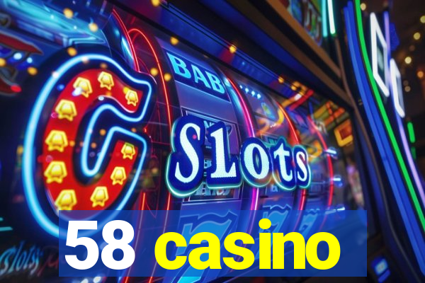 58 casino