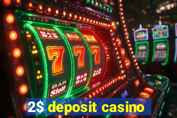 2$ deposit casino