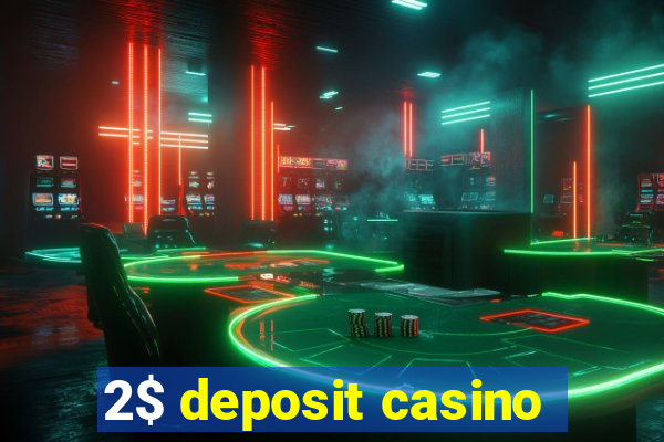 2$ deposit casino