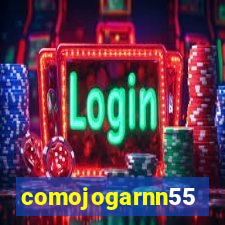 comojogarnn55