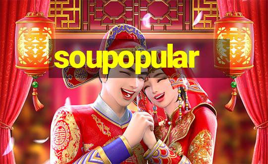 soupopular