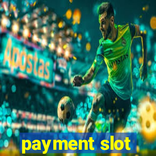 payment slot