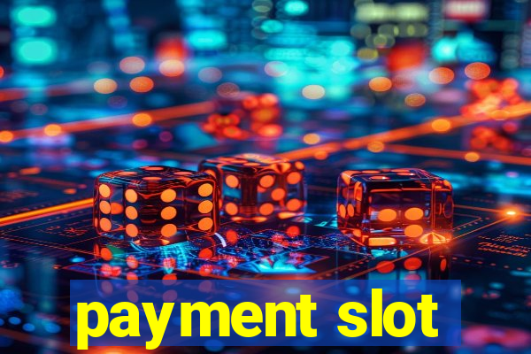 payment slot