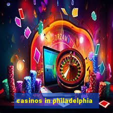 casinos in philadelphia