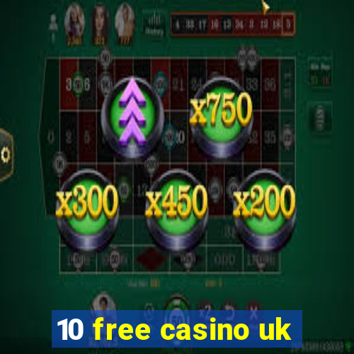 10 free casino uk