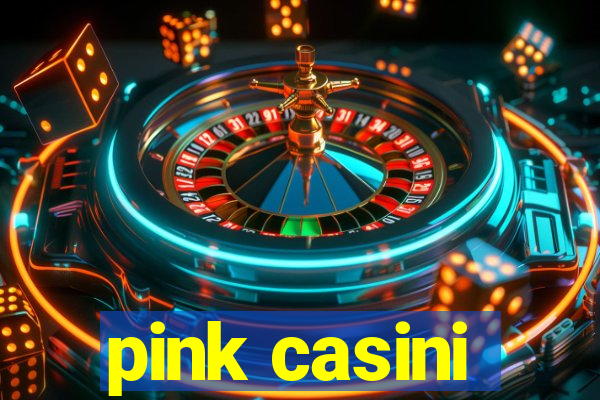 pink casini