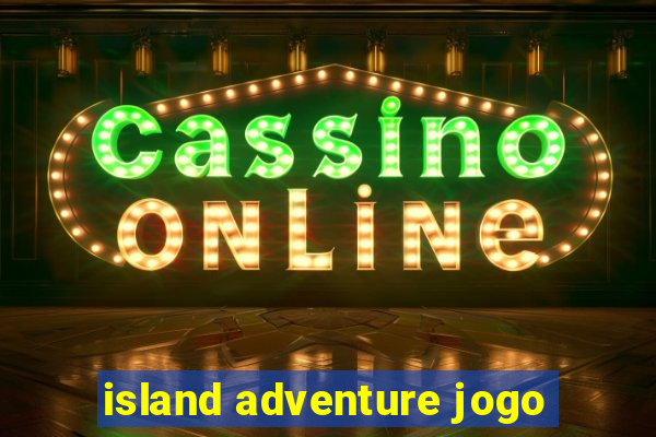 island adventure jogo