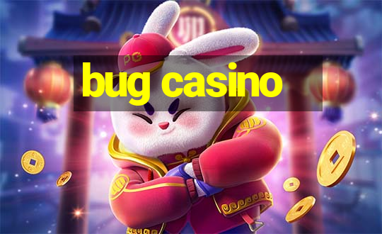 bug casino