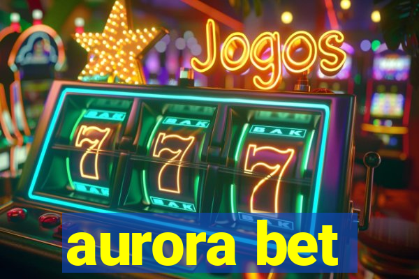 aurora bet