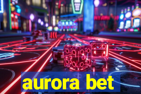 aurora bet