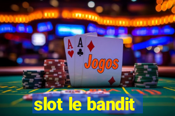 slot le bandit