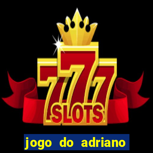 jogo do adriano imperador cassino