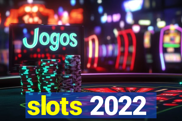 slots 2022