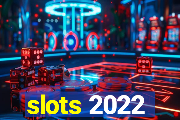 slots 2022