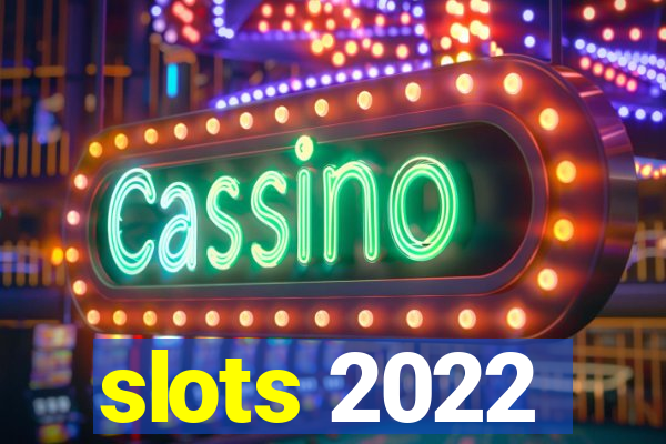 slots 2022