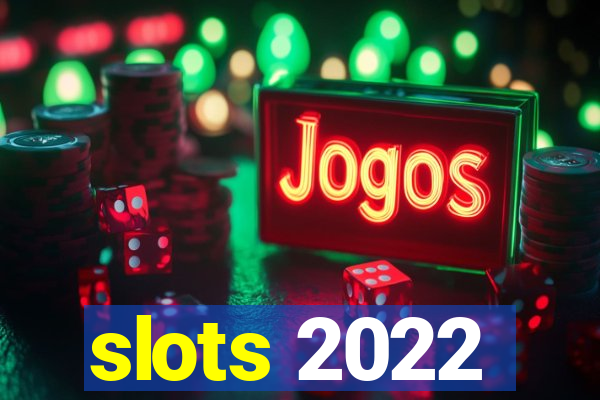 slots 2022