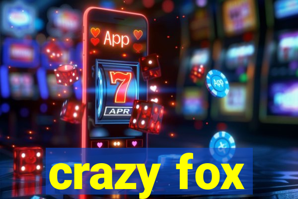 crazy fox