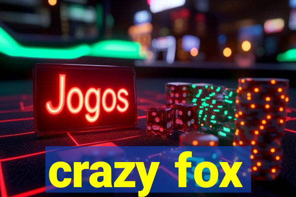 crazy fox