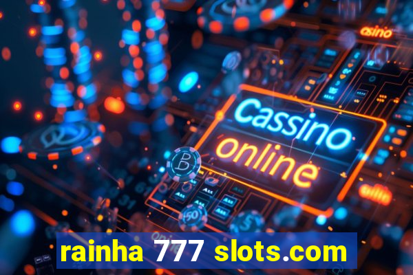 rainha 777 slots.com