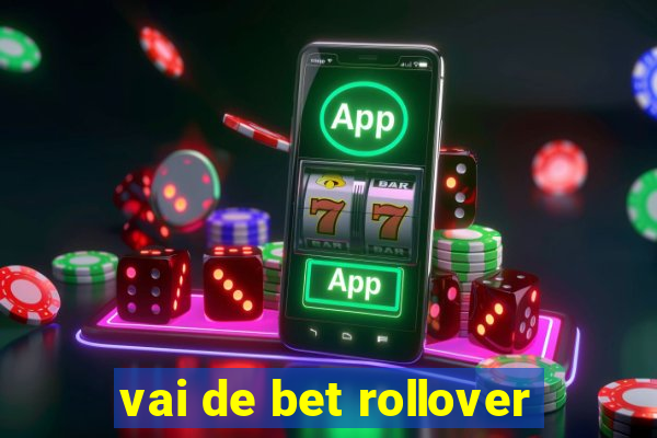 vai de bet rollover