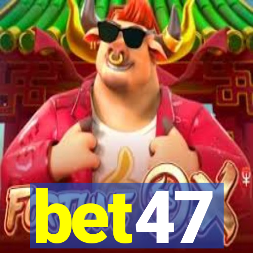 bet47