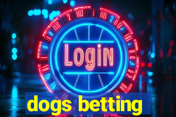 dogs betting