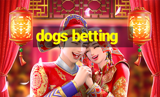 dogs betting