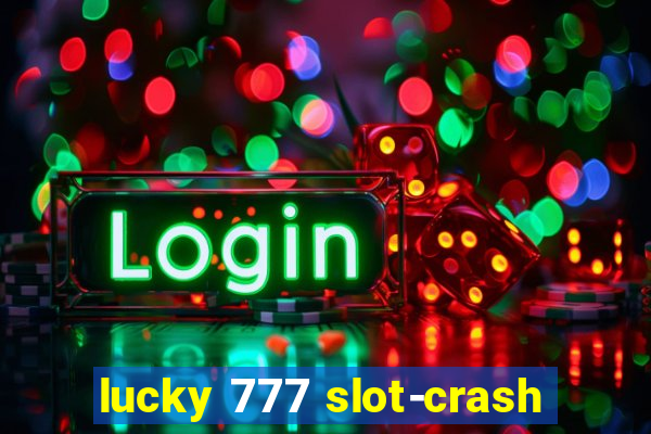 lucky 777 slot-crash